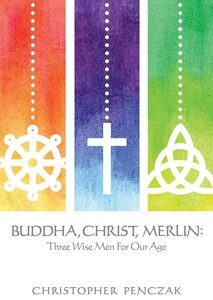 Buddha, Christ, Merlin; Three wise men for our age- PRE-ORDER