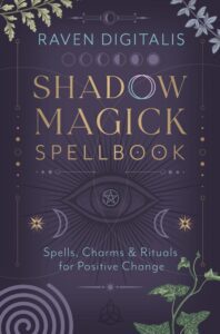 Shadow Magick Spellbook; Spells, Charms & Rituals for Positive Change